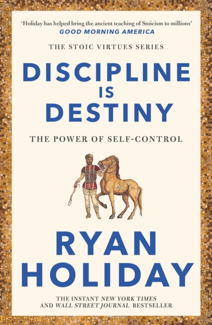 Ryan Holiday - Discipline Is Destiny : A NEW YORK TIMES BESTSELLER - P