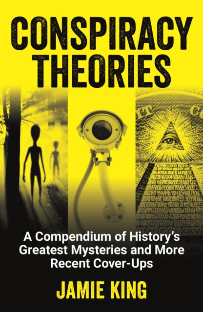 Jamie King - Conspiracy Theories : A Compendium of History's Great