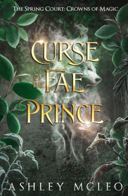 McLeo - Curse of the Fae Prince The Spring Court A Crowns of Magic U