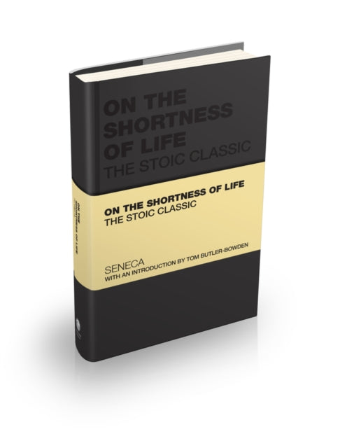 Tom Butler-Bowdon - On the Shortness of Life : The Stoic Classic - Har