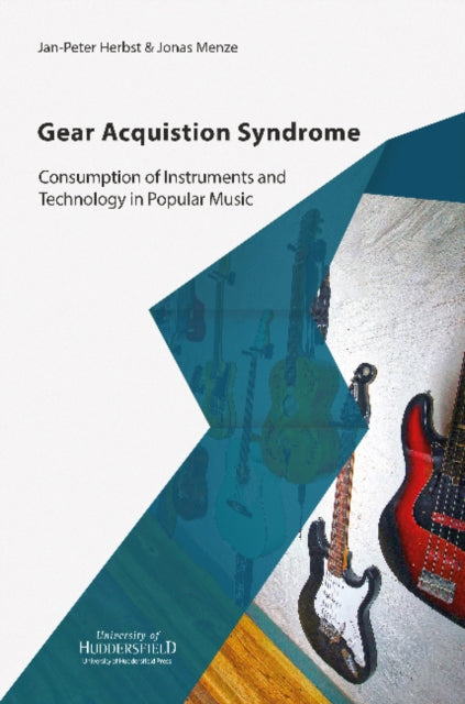 Jonas Menze - Gear Acquisition Syndrome : Consumption of Instruments a