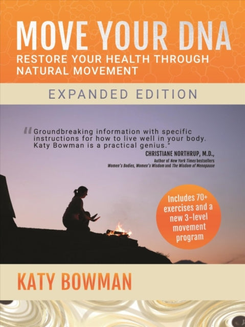 Katy Bowman - Move Your DNA : Restore Your Health Through Natural Move