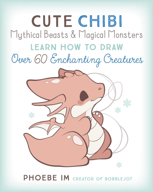 Phoebe Im - Cute Chibi Mythical Beasts & Magical Monsters : Learn How