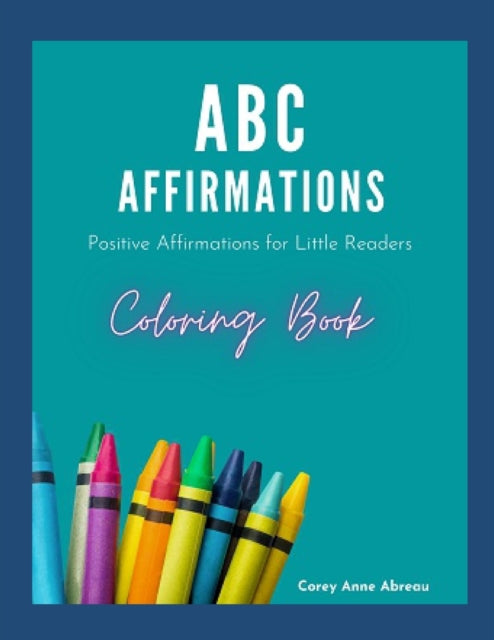 Abreau - ABC Affirmations Coloring Book Positive Affirmations for Lit