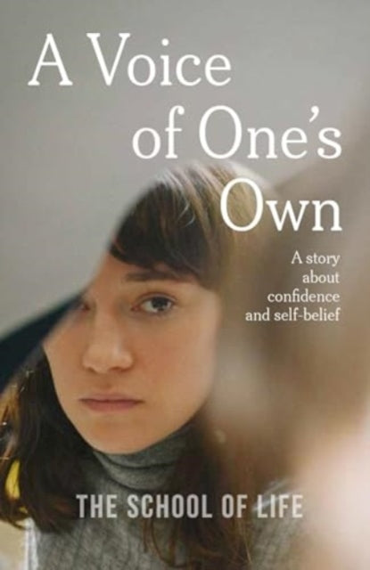 School of Life - A Voice of One's Own : a story about confidence a