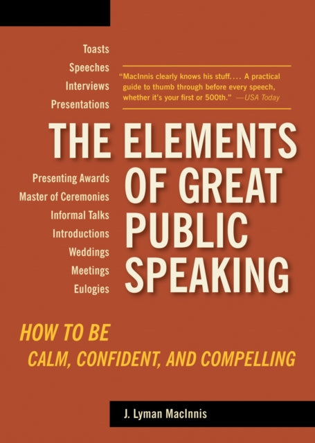 Lyman Macinnis - Elements of Great Public Speaking How to Be Calm, Co