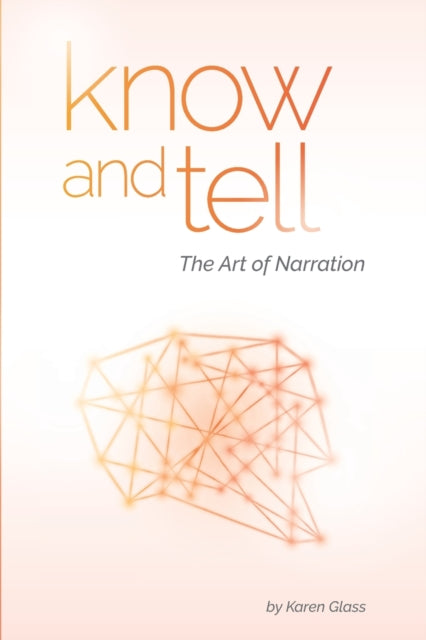 Glass - Know and Tell The Art of Narration - New paperback or softbac