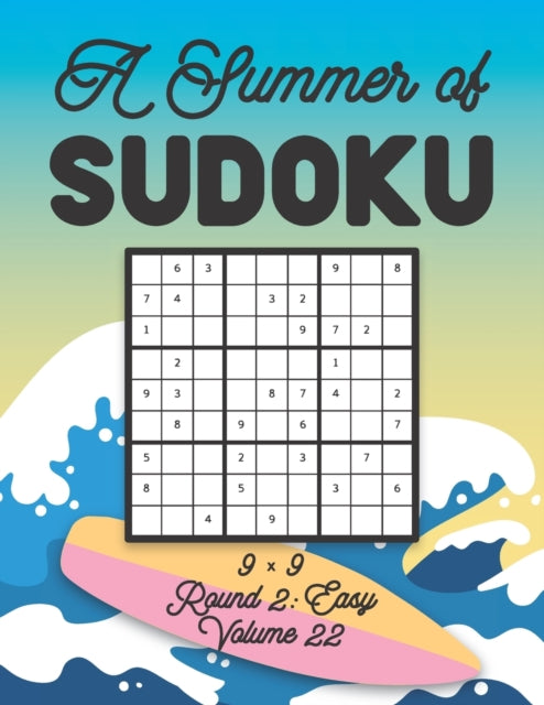 Zahlenspiel - A Summer of Sudoku 9 x 9 Round 2 Easy Volume 22 Relaxa