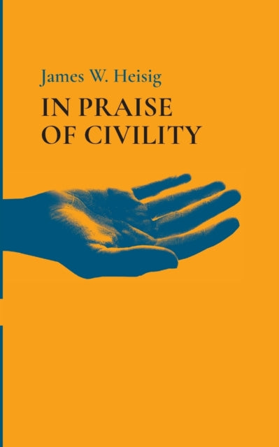Heisig - In Praise of Civility - New paperback or softback