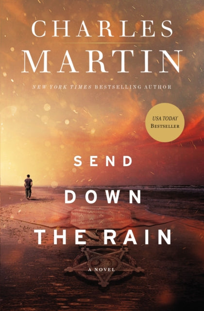 Charles Martin - Send Down the Rain : New from the author of The Mount