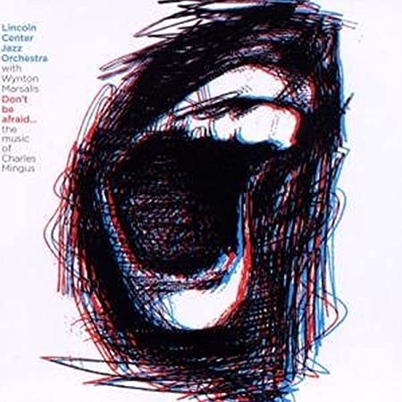 Lincoln Center Jazz - Don't Be Afraid...the Music Of Charles Mingus - CD