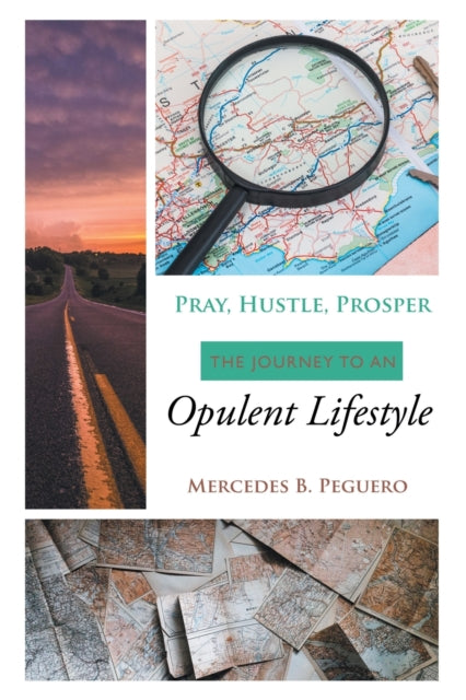 Peguero - Pray, Hustle, Prosper: The Journey to an Opulent Lifestyle -