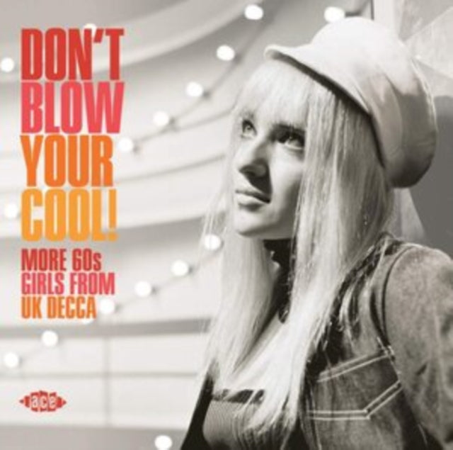 VARIOUS ARTISTS - DON'T BLOW YOUR COOL! MORE 60s GIRLS FROM UK DECCA -