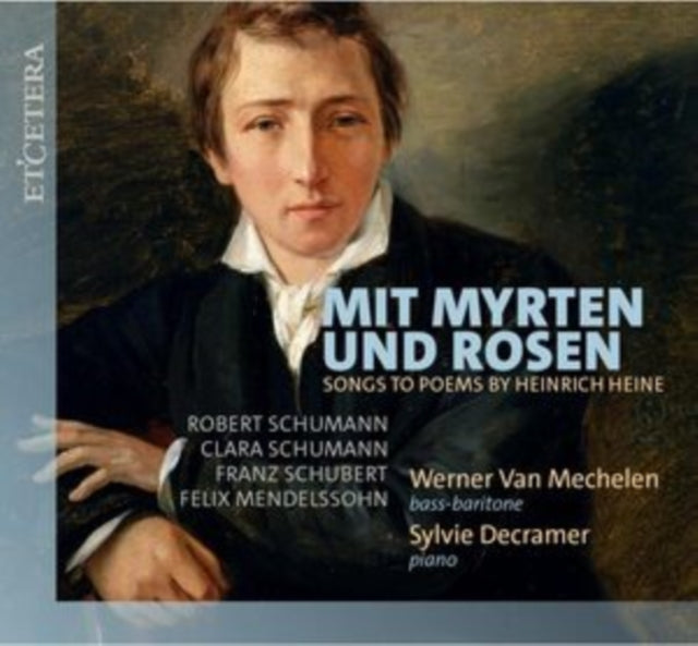 Werner Van Mechelen - Mit Myrten und Rosen - Songs to Poems by Heinrich