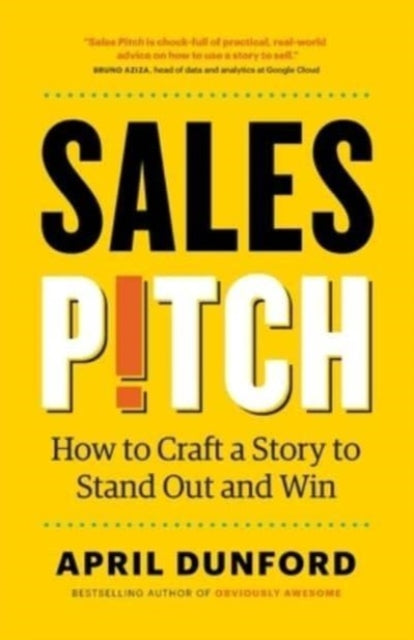 Dunford - Sales Pitch How to Craft a Story to Stand Out and Win - New