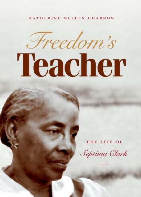 Charron - Freedom's Teacher: The Life of Septima Clark - New paperback