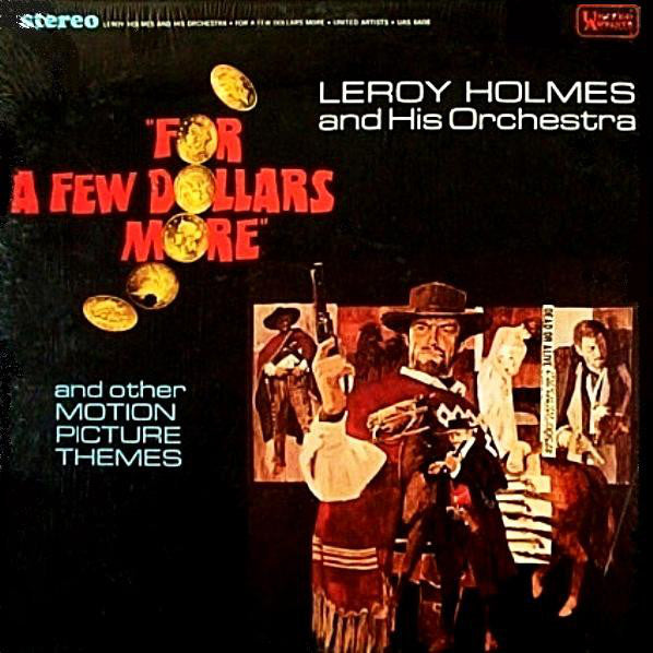 LeRoy Holmes Orchest - For A Few Dollars More And Other Motion Pictur
