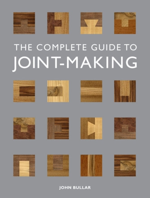 John Bullar - Complete Guide to Joint-Making - Paperback