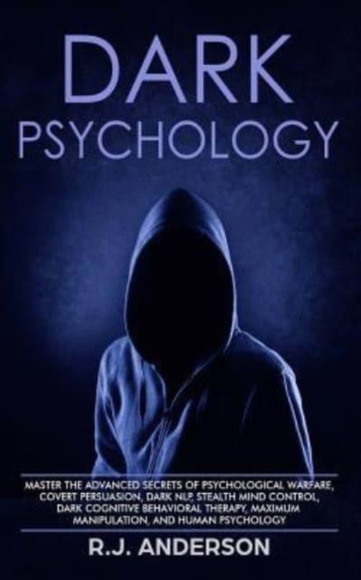 Anderson - Dark Psychology Master the Advanced Secrets of Psychologic