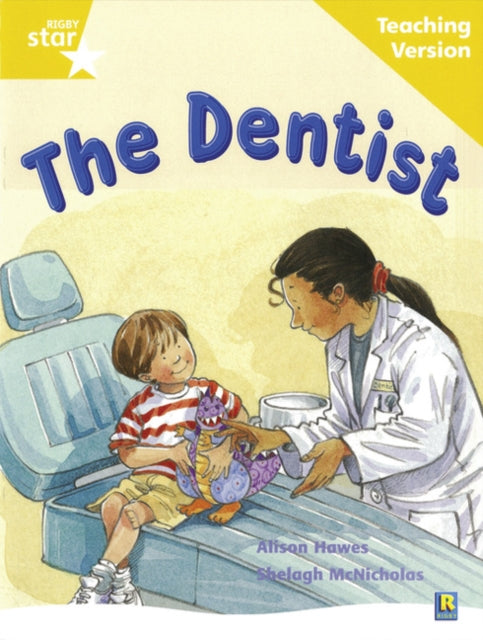 Rigby Star Guided Reading Yellow Level: The Dentist Teaching Version -