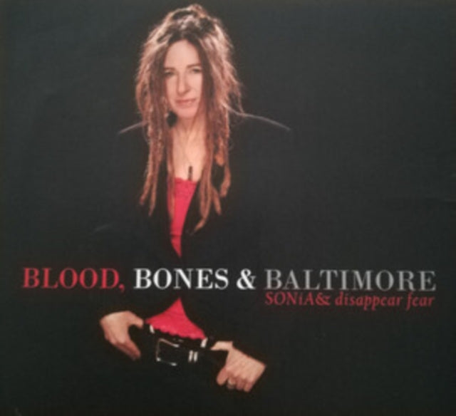 SONIA DISAPPEAR FEAR - BLOOD, BONES, & BALTIMORE - CD