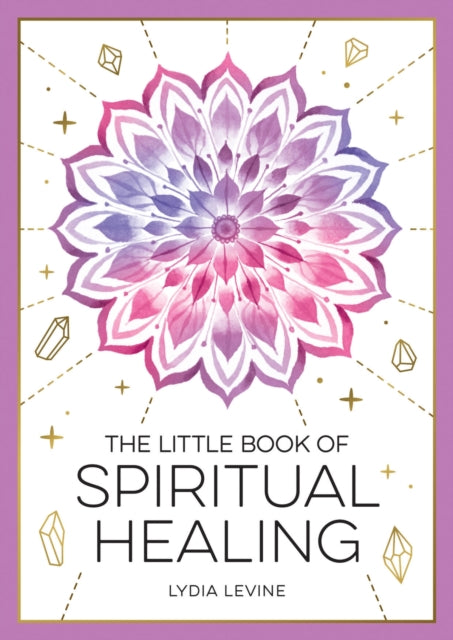 Lydia Levine - Little Book of Spiritual Healing : A Beginner's Gui