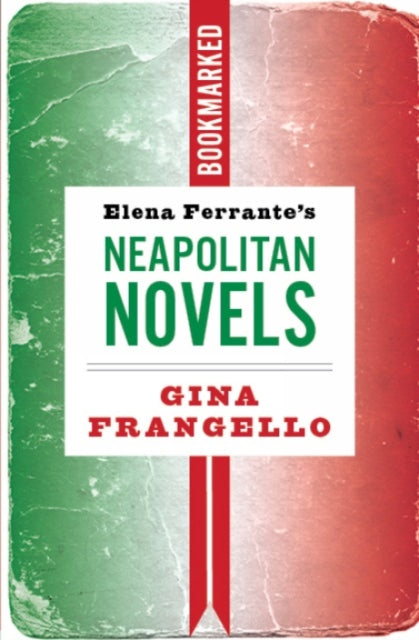 Gina Frangello - Elena Ferrante's Neapolitan Novels: Bookmarked -