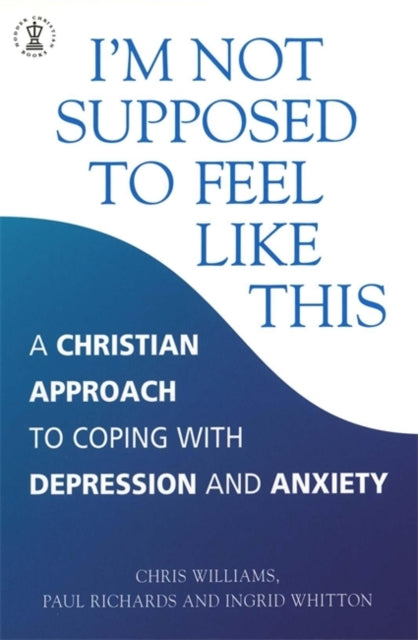 Chris Williams - I'm Not Supposed to Feel Like This : A Christian