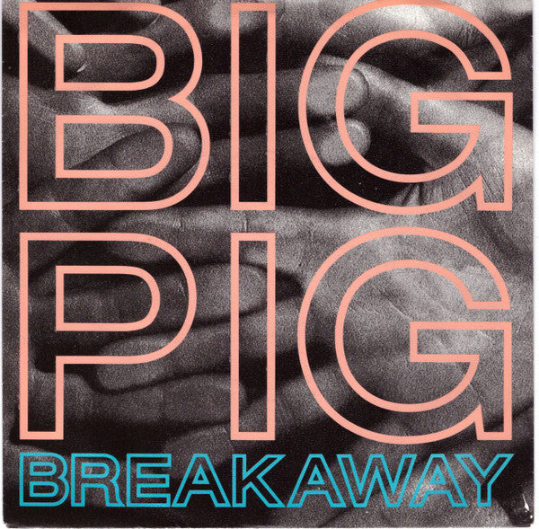Big Pig - Breakaway - Used Vinyl Record 7"