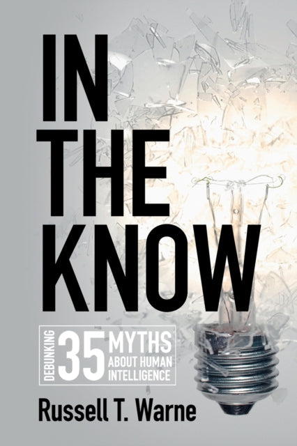 Russell T. Warn - In the Know Debunking 35 Myths about Human Intelli