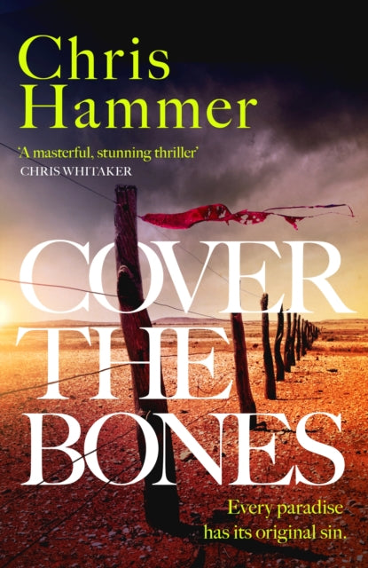 Chris Hammer - Cover the Bones the masterful new Outback thriller fr