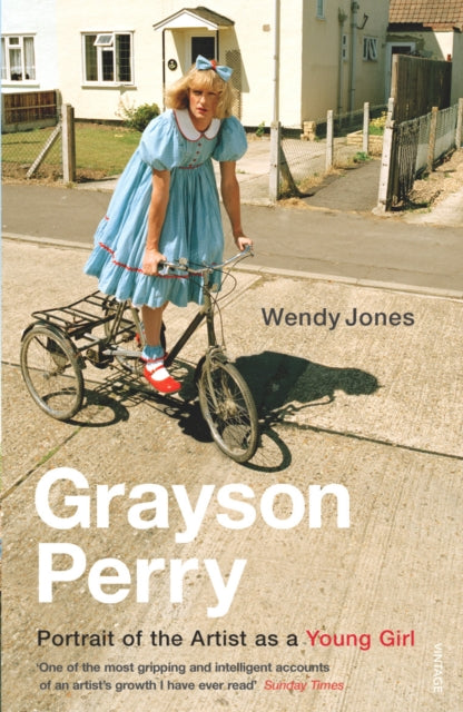 Wendy Jones - Grayson Perry : Portrait Of The Artist As A Young Girl -