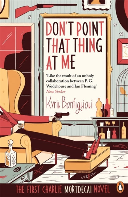 Kyril Bonfiglioli - Don't Point That Thing at Me : The First Charl