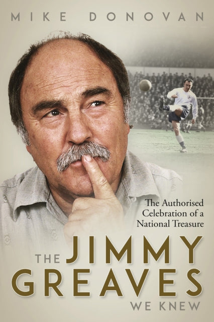 Mike Donovan - Jimmy Greaves We Knew : The Authorised Celebration of