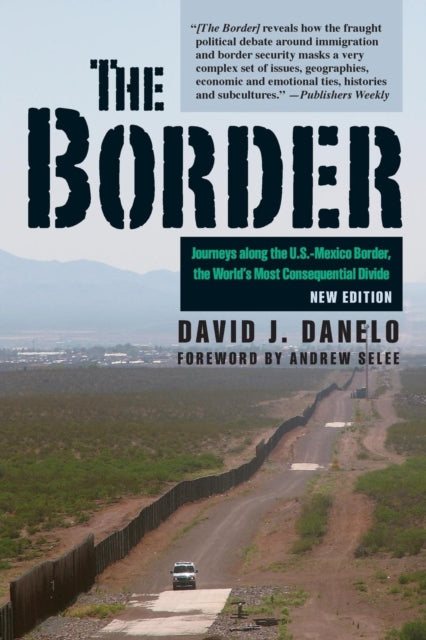 Andrew Selee - Border : Journeys Along the U.S.-Mexico Border, the Wor