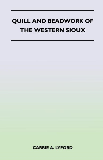 Lyford - Quill and Beadwork of the Western Sioux - New paperback or so