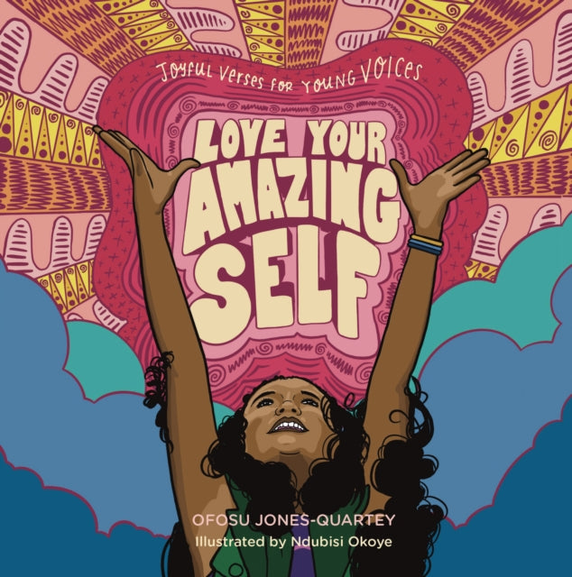 Ofosu Jones-Quartey - Love Your Amazing Self: Joyful Verse for Young V