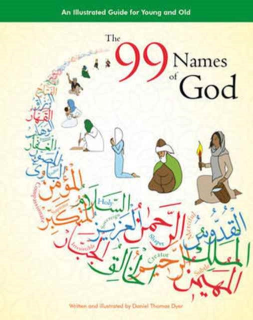 Daniel Thomas Dyer - 99 Names of God : An Illustrated Guide for Young