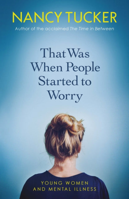 Nancy Tucker - That Was When People Started to Worry : Young women and