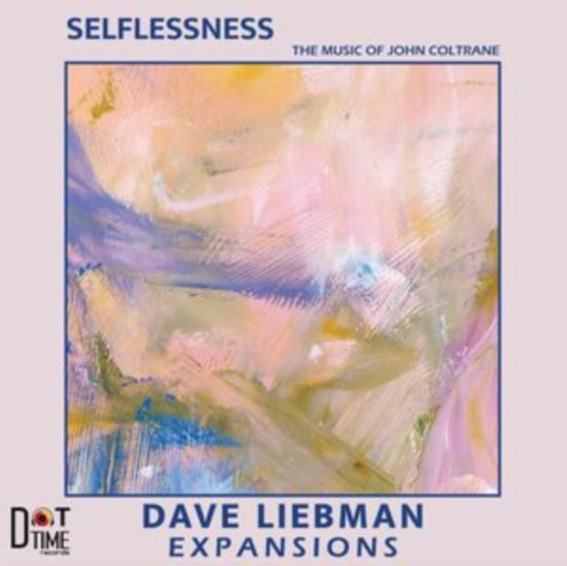 DAVE LIEBMAN EXPANSI - SELFLESSNESS THE MUSIC OF JOH - CD