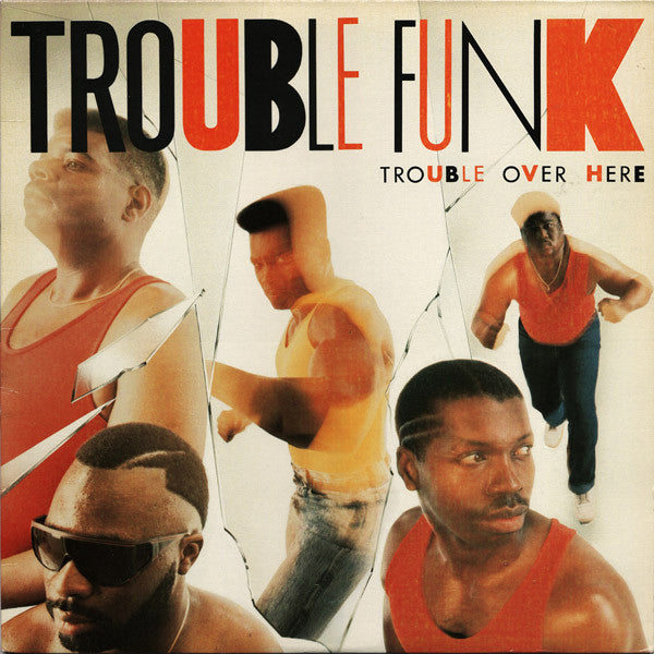 Trouble Funk - Trouble Over Here, Trouble Over There - Used Vinyl Rec