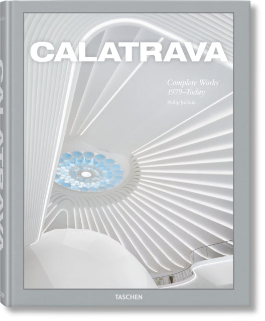 Philip Jodidio - Calatrava. Complete Works 1979–Today - New Hardback