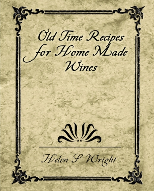 Helen S. Wright - Old Time Recipes for Home Made Wines - New paperback