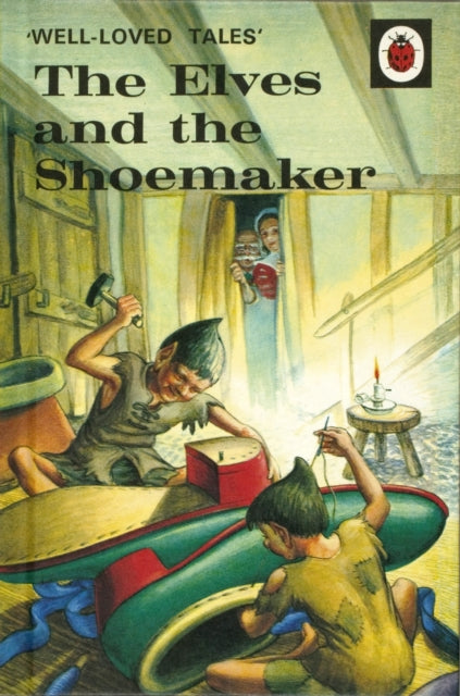 Well-Loved Tales: The Elves and the Shoemaker - Hardback