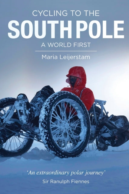 Leijerstam - Cycling to the South Pole A World First - New paperback