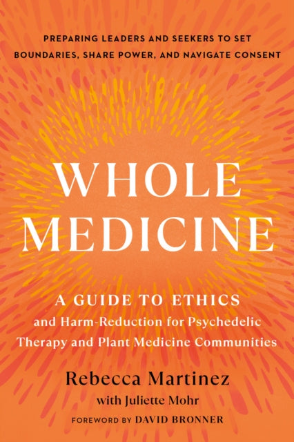 Juliette Mohr - Whole Medicine : A Guide to Ethics and Harm-Reduction