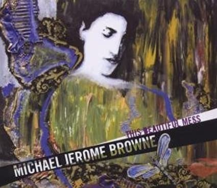 Michael Jerome Brown - This Beautiful Mess - CD