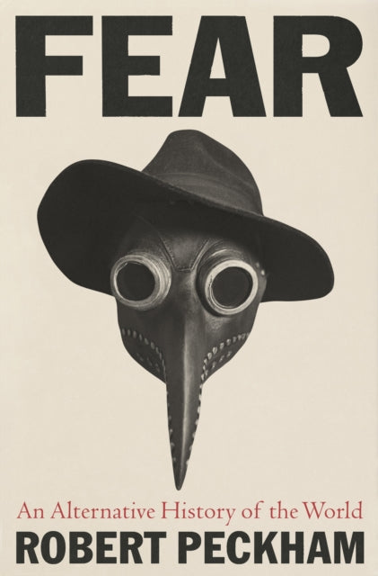 Robert Peckham - Fear : An Alternative History of the World - Hardback