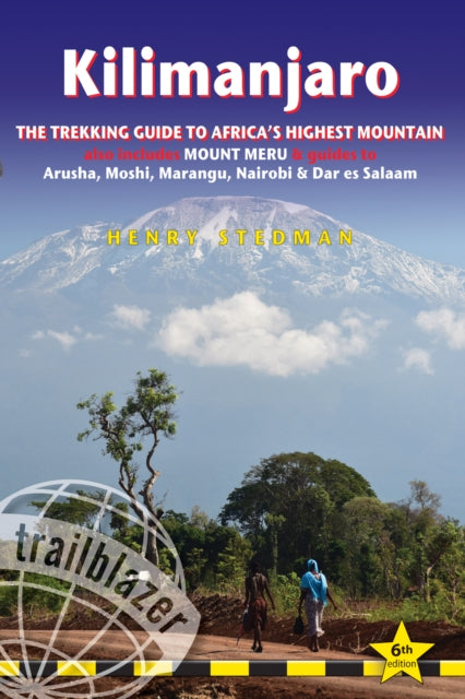 Henry Stedman - Kilimanjaro Trailblazer Trekking Guide 6e : The Trekki