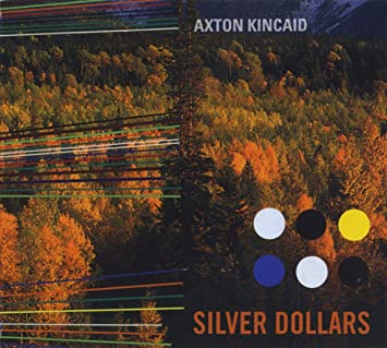 AXTON KINCAID - SILVER DOLLARS - CD